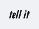 tell it tell it
