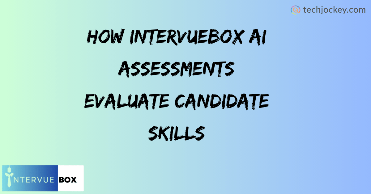 How IntervueBox AI Assessments Evaluate Candidate Skills