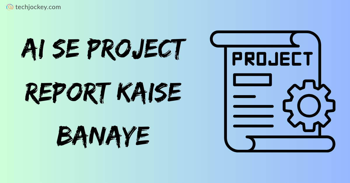AI Se Project Report Kaise Banaye