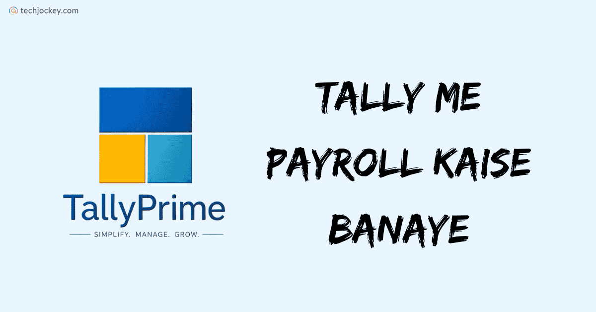 Tally में Payroll कैसे बनाये – Tally me Payroll Kaise Banaye-feature image