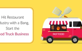 Hit Restaurant Industry with a Bang, Start the Food Truck Business