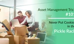 Asset Management Trick #101: Never Put Cookies in the Pickle Rack