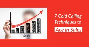 7 Cold Calling Techniques to Ace in Sales
