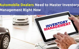 Automobile Dealers Need to Master Inventory Management Right Now