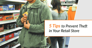 5 Tips to Prevent Theft in Your Retail Store