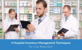 4 Hospital Inventory Management Techniques for Cost Reduction