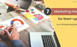 7 Marketing Hacks for Start-Ups on a Shoestring Budget