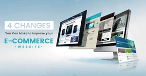 4 Changes You Can Make to Improve Your E-Commerce Website