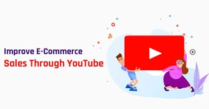 How YouTube Marketing Can Improve Your E-Commerce Sales