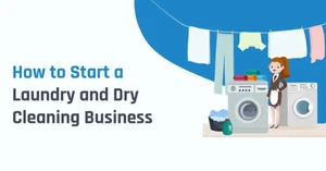7 Steps to Start a Laundry and Dry Cleaning Business