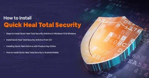 How to Install Quick Heal Total Security: Step-By-Step Guide