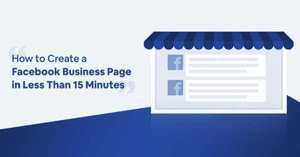 How to Create a Facebook Business Page in Less Than 15 Minutes- for Free