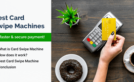 12 Best Card Swipe Machines: How They Work and Make Transactions Easier