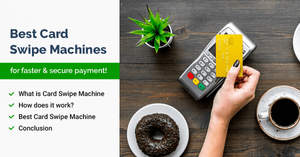 12 Best Card Swipe Machines: How They Work and Make Transactions Easier