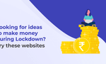 Jobless During COVID-19? Try These Websites & Make Money During Lockdown