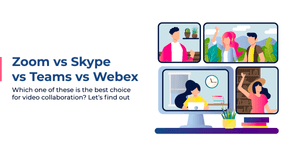 Secure Video Calling App: Zoom Vs Skype Vs Teams Vs Webex Comparison Secure Video Calling App: Zoom Vs Skype Vs Teams Vs Webex Comparison