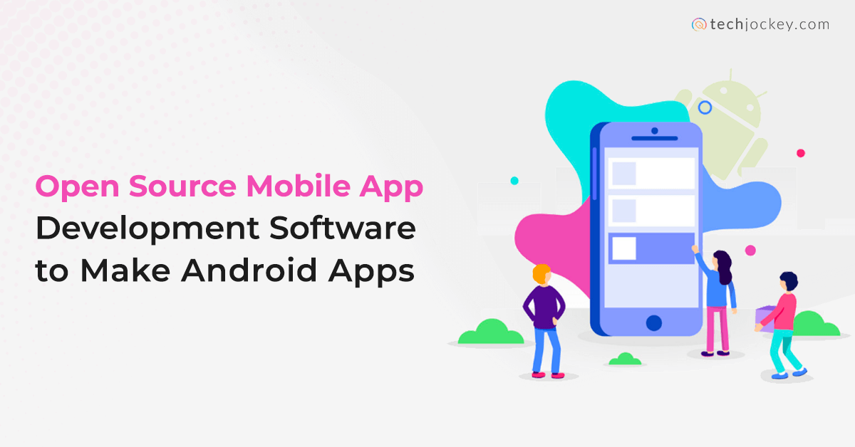 Best Free And Open Source Mobile App Development Software