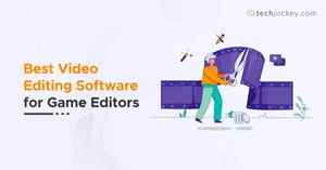 List of Best Video Game Editors for Beginners (Free & Paid)