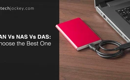 SAN vs. NAS vs. DAS Storage: Which One You Choose