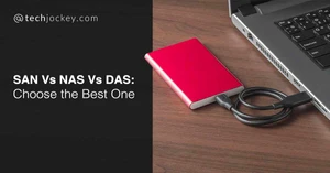 SAN vs. NAS vs. DAS Storage: Which One You Choose SAN vs. NAS vs. DAS Storage: Which One You Choose