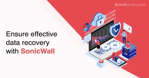 How to Create Foolproof Disaster Recovery Plan with SonicWall How to Create Foolproof Disaster Recovery Plan with SonicWall