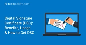 Digital Signature Certificate (DSC): Benefits, Usage & How to Get DSC