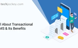 What Is Transactional SMS: Understanding Its Types, Benefits & Examples