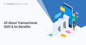 What Is Transactional SMS: Understanding Its Types, Benefits & Examples