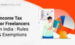 Income Tax for Freelancers: Self Employment Tax Benefits & Deductions in India