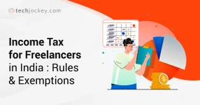 Income Tax for Freelancers: Self Employment Tax Benefits & Deductions in India