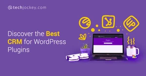 10 Best CRM for WordPress Plugins to Skyrocket Your Business Growth 10 Best CRM for WordPress Plugins to Skyrocket Your Business Growth