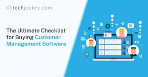 The Ultimate Checklist for Buying Customer Management Software