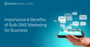 Importance & Benefits of Bulk SMS Marketing for Business