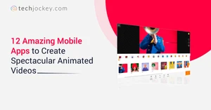 12 Amazing Mobile Apps to Create Spectacular Animated Videos