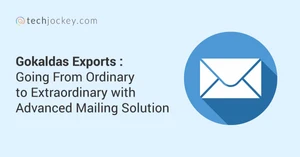 Gokaldas Exports: Going From Ordinary to Extraordinary with Advanced Mailing Solution