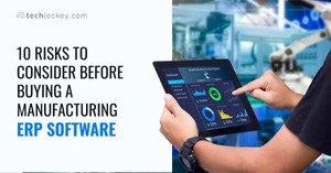 10 Risks to Consider Before Buying a Manufacturing ERP Software