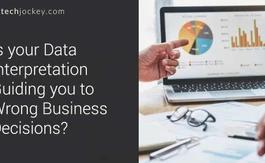 Is your Data Interpretation Guiding you to Wrong Business Decisions?