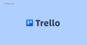 How to Use Trello: A Step-By-Step Tutorial 