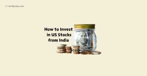 How to Invest In US Stocks From India?