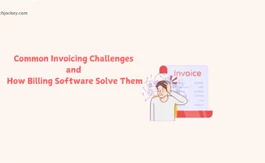 How Billing Software Can Address Common Invoicing Challenges?