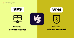 VPS vs VPN - A Complete Guide to Understand the Differences