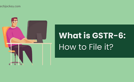 How to File GSTR-6 Online - Due Date, Format & Filing Process