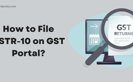 What is GSTR-10 and How to File It on GST Portal?