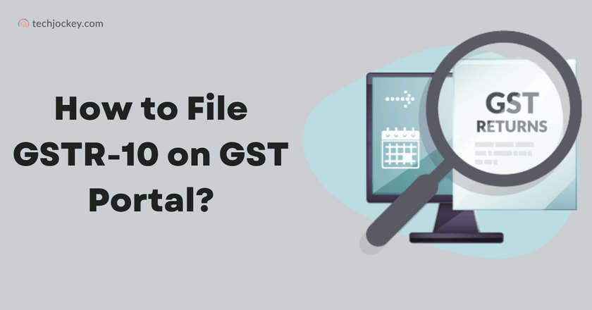 What is GSTR-10 and How to File It on GST Portal?-feature image