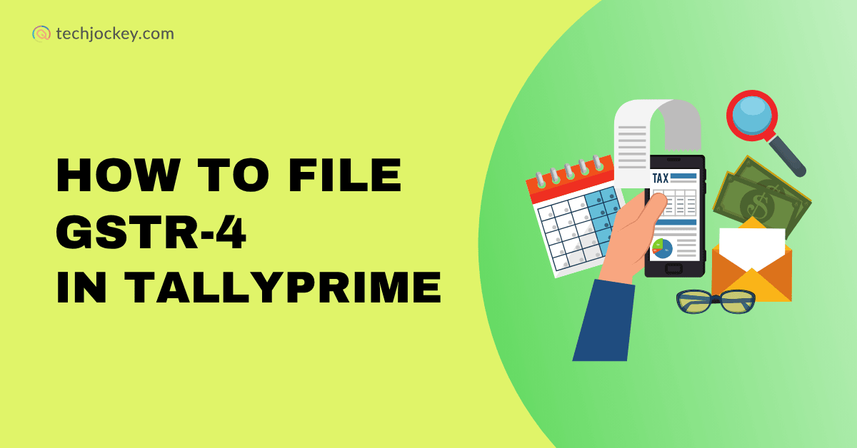 Illustration showing the process of filing GSTR-4 in TallyPrime, featuring a hand holding a mobile displaying a tax document, along with icons of a calendar, magnifying glass, money, envelope, and glasses. Text on the left reads How to File GSTR-4 in TallyPrime with the techjockey.com logo at the top.