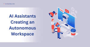 How are AI Assistants Helping Create an Autonomous Workspace? How are AI Assistants Helping Create an Autonomous Workspace?