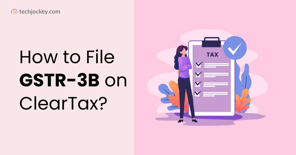 Illustration of a woman standing beside a large tax form checklist with the text 'How to File GSTR-3B on ClearTax?' on a pink background, Techjockey logo on top