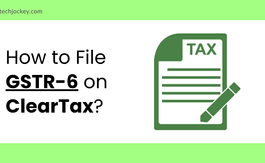 How to File GSTR-6 Using ClearTax?