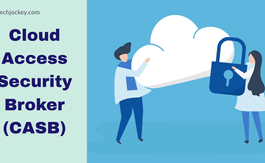 What is a Cloud Access Security Broker (CASB): A Complete Guide