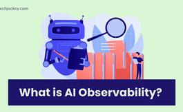 What Is AI Observability? Key Components, Pillars, and Tools